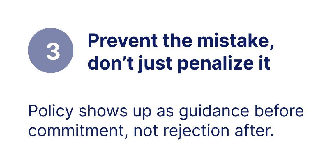 Principle 3: Prevent the mistake, don't just penalize it